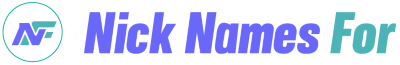 Nick Names For