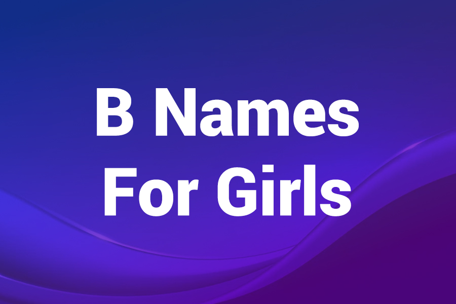 B Names for Girls: Great Ideas for Baby Girls