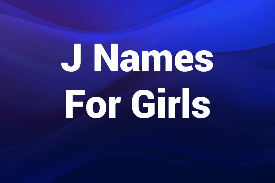 J Names for Girls: Cute, Classic, Modern Ideas