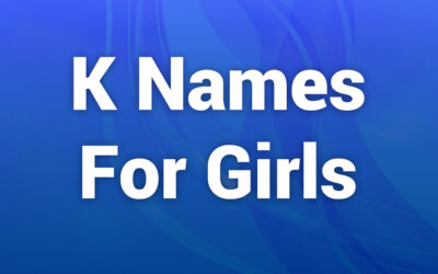 K Names for Girls: A Complete Guide to Lovely Picks